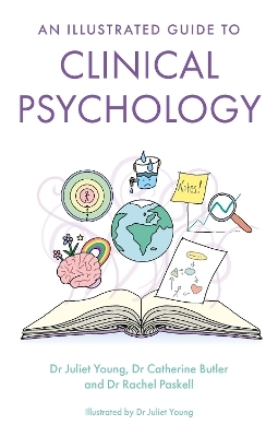 An Illustrated Guide to Clinical Psychology - Juliet Young, Dr Rachel Paskell, Dr Catherine Butler