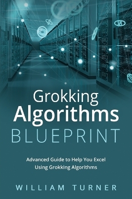 Grokking Algorithm Blueprint - William Turner