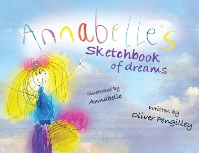 Annabelle's Sketchbook of Dreams - Oliver Pengilley