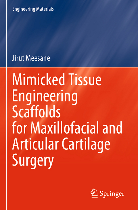 Mimicked Tissue Engineering Scaffolds for Maxillofacial and Articular Cartilage Surgery - Jirut Meesane