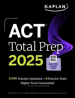 ACT Total Prep 2025: Includes 2,000+ Practice Questions + 6 Practice Tests -  Kaplan Test Prep