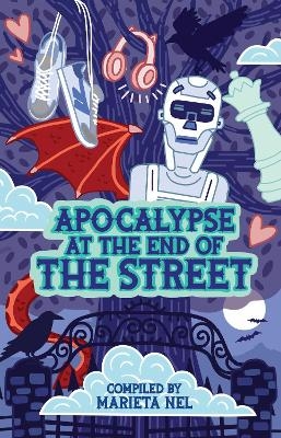 Apocalypse at the end of the street - Marieta Nel