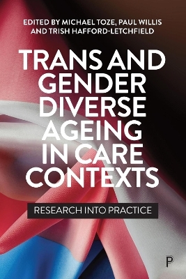 Trans and Gender Diverse Ageing in Care Contexts - 