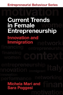 Current Trends in Female Entrepreneurship - Michela Mari, Sara Poggesi