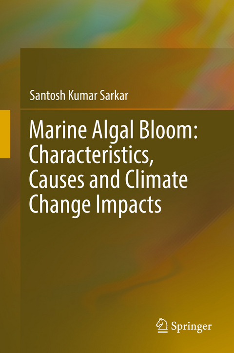 Marine Algal Bloom: Characteristics, Causes and Climate Change Impacts -  Santosh Kumar Sarkar