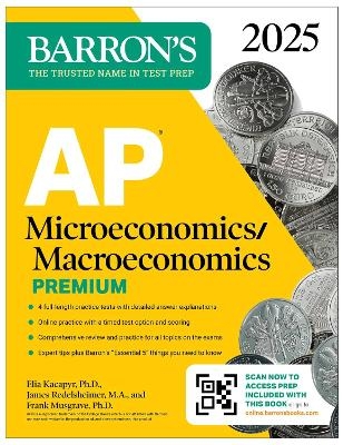 AP Microeconomics/Macroeconomics Premium, 2025: Prep Book with 4 Practice Tests + Comprehensive Review + Online Practice - Frank Musgrave  Ph.D., Elia Kacapyr  Ph.D., James Redelsheimer  M.A.