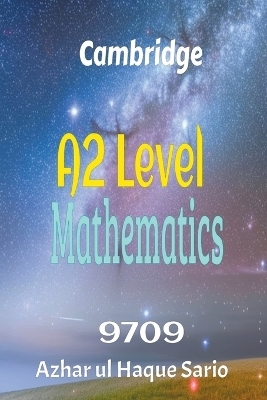 Cambridge A2 Level Mathematics 9709 - Azhar Ul Haque Sario