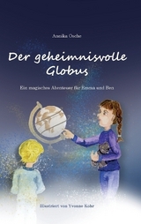 Der geheimnisvolle Globus - Annika Osche