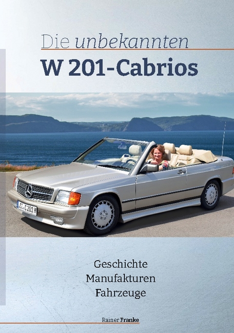 Die unbekannten W201 Cabrios - Rainer Franke