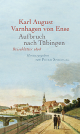 Aufbruch nach Tübingen - Karl August Varnhagen von Ense