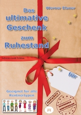 Das ultimative Geschenk zum Ruhestand - Werner Elsner