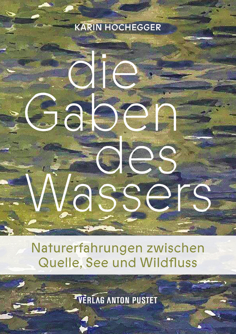 Die Gaben des Wassers - Karin Hochegger