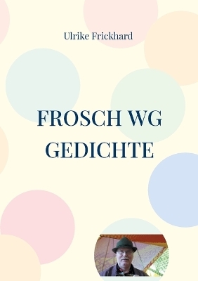 Frosch WG Gedichte - Ulrike Frickhard