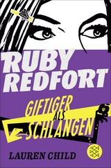 Ruby Redfort – Giftiger als Schlangen - Child, Lauren