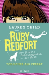 Ruby Redfort – Tödlicher als Verrat - Child, Lauren