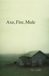 Axe, Fire, Mule -  C. D. Albin