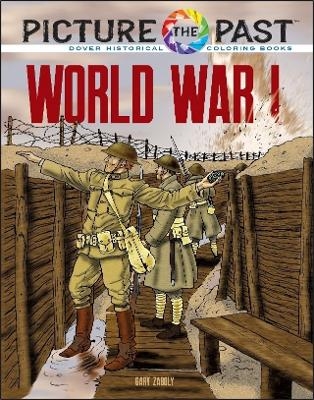 Picture the Past: World War I: Historical Coloring Book - Gary Zaboly