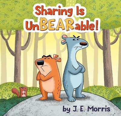 Sharing Is UnBEARable! - J. E. Morris