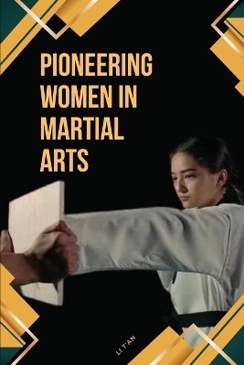 Pioneering Women in Martial Arts - Li T'An