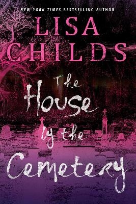 The House by the Cemetery - Lisa Childs