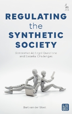 Regulating the Synthetic Society - Bart van der Sloot