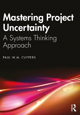 Mastering Project Uncertainty - Paul Cuypers