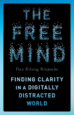 The Free Mind - Rinpoche Dza Kilung