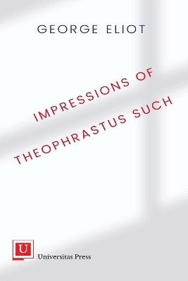 Impressions of Theophrastus Such - George Eliot
