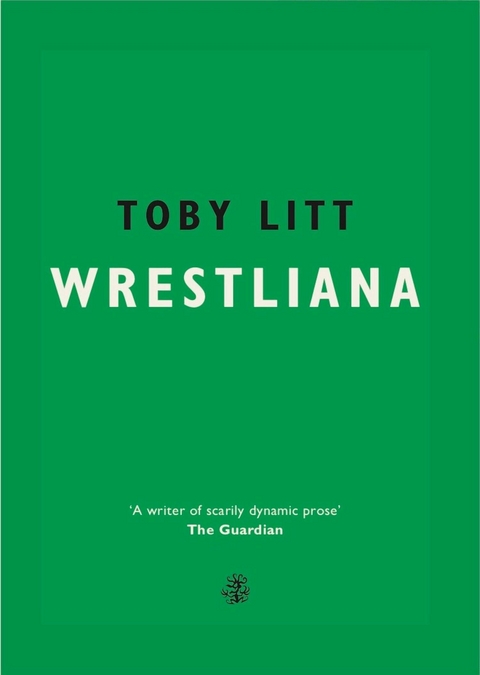 Wrestliana - Toby Litt