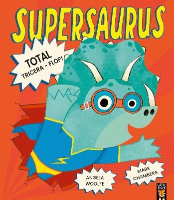 Supersaurus: Total Tricera-Flop! - Angela Woolfe, Mark Chambers