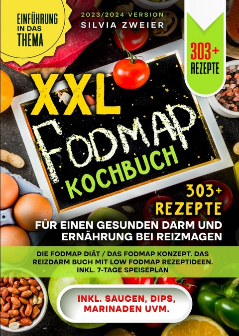 XXL FODMAP Kochbuch – 303+ Rezepte für einen gesunden Darm und Ernährung bei Reizmagen - Silvia Zweier