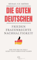 Die guten Deutschen - Michael O.R. Kröher