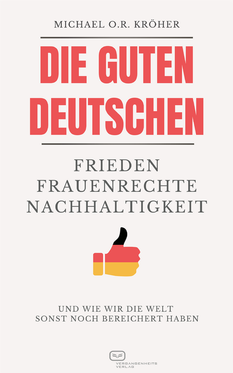 Die guten Deutschen - Michael O.R. Kröher