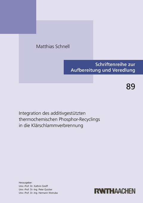 Integration des additivgestützten thermochemischen Phosphor-Recyclings in die Klärschlammverbrennung - Matthias Schnell
