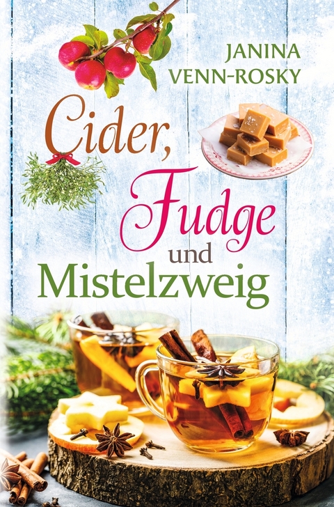 Cider, Fudge und Mistelzweig - Janina Venn-Rosky