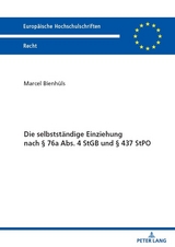 Die selbstständige Einziehung nach § 76a Abs. 4 StGB und § 437 StPO - Marcel Bienhüls