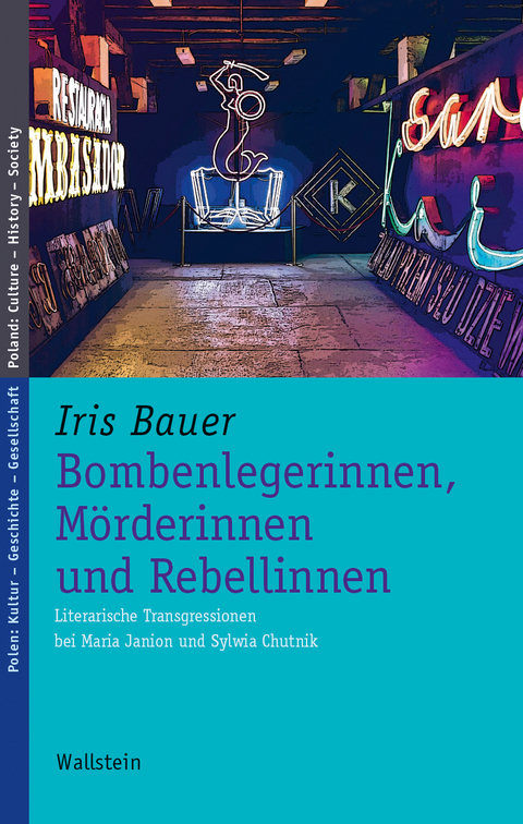 Bombenlegerinnen, Mörderinnen und Rebellinnen - Iris Bauer