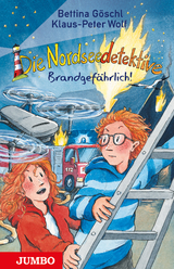 Die Nordseedetektive. Brandgefährlich! - Klaus-Peter Wolf, Bettina Göschl