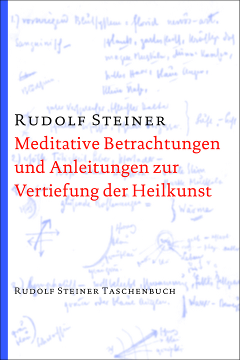 Meditative Betrachtungen und Anleitungen zur Vertiefung der Heilkunst - Rudolf Steiner