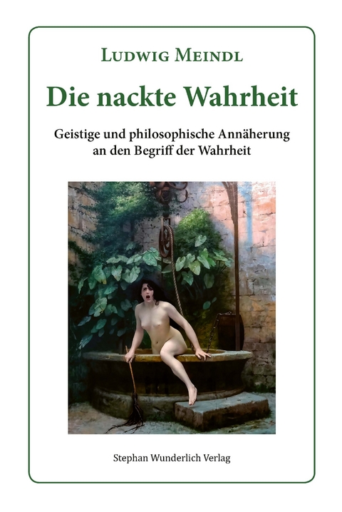 Die nackte Wahrheit - Ludwig Meindl