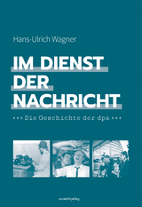 Im Dienst der Nachricht - Hans-Ulrich Wagner