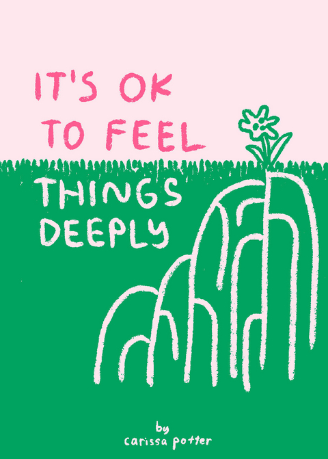 It's OK to Feel Things Deeply - Carissa Potter