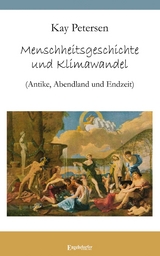 Menschheitsgeschichte und Klimawandel - Kay Petersen