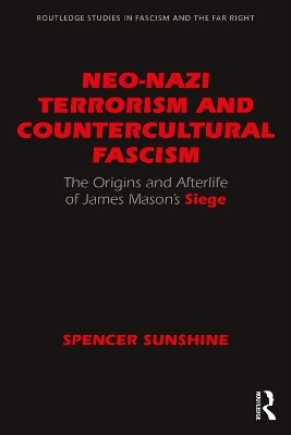 Neo-Nazi Terrorism and Countercultural Fascism - Spencer Sunshine