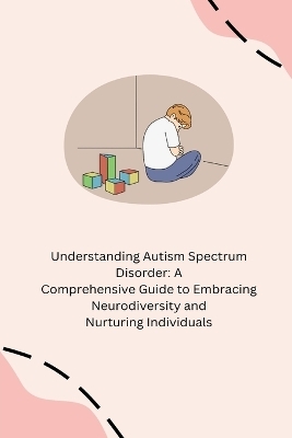 Understanding Autism Spectrum Disorder - Annie Tasha