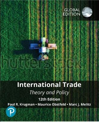 International Trade: Theory and Policy, Global Edition -- MyLab Economics with Pearson eText - Paul Krugman, Maurice Obstfeld, Marc Melitz