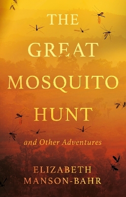 The Great Mosquito Hunt and Other Adventures - Elizabeth Manson-Bahr