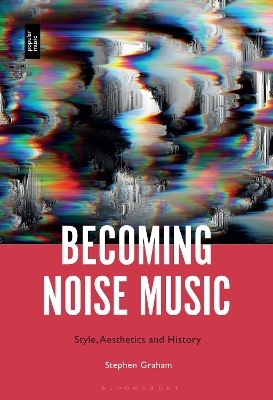Becoming Noise Music - Dr. Stephen Graham
