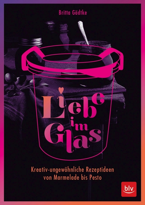 Liebe im Glas -  Britta Gädtke