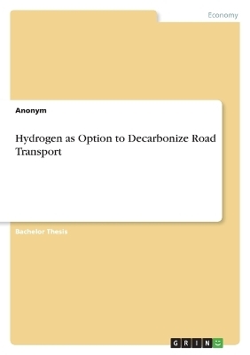 Hydrogen as Option to Decarbonize Road Transport -  Anonymous